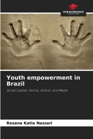 Youth empowerment in Brazil: Social Capital, Family, School, and Media 6207818474 Book Cover