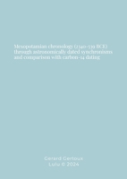Mesopotamian chronology (2340-539 BCE) through astronomically dated synchronisms and comparison with carbon-14 dating 1326795287 Book Cover