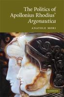 The Politics of Apollonius Rhodius' Argonautica 0521882257 Book Cover