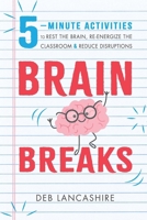 Brain Breaks: 5- minute activities to rest the brain, re-energize the classroom, and reduce disruptions B0DNKNZ53F Book Cover