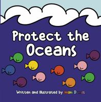 Protect the Oceans: Inspire practices of ocean consciousness and sustainability. 1950856143 Book Cover