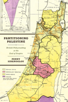 Partitioning Palestine: British Policymaking at the End of Empire 022666578X Book Cover