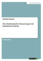 Die Charismatische Erneuerung in der katholischen Kirche 365626242X Book Cover