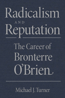 Radicalism and Reputation: The Career of Bronterre O'Brien 1611862299 Book Cover