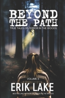 Beyond The Path: True Tales of Terror in the Woods: Volume 3 B0CLYCM4P8 Book Cover