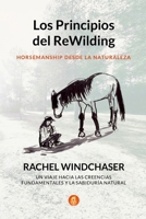 Los Principios del ReWilding: Horsemanship Desde la Naturaleza: Un Viaje Hacia las Creencias Esenciales y la Sabiduría Natural (Spanish Edition) 1291998780 Book Cover