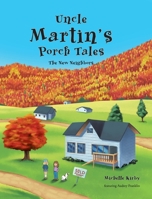Uncle Martin's Porch Tales: The New Neighbors 1638856850 Book Cover