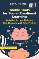 Tactile Tools for Social Emotional Learning: Activities to Help Children Self-Regulate with SEL, PreK-5 1032903171 Book Cover