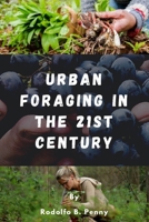 Urban Foraging in the 21st Century B0BJBYY15M Book Cover