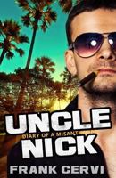 Uncle Nick: Diary of a Misanthrope 1535091215 Book Cover