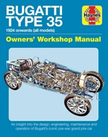 Bugatti Type 35 Owners' Workshop Manual: 1924 onwards (all models) - An insight into the design, engineering, maintenance and operation of Bugatti's iconic pre-war grand prix car 1785211838 Book Cover