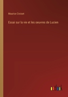 Essai sur la vie et les oeuvres de Lucien 3385011760 Book Cover