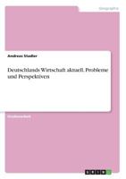 Deutschlands Wirtschaft aktuell. Probleme und Perspektiven 3668764549 Book Cover