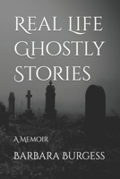 Real Life Ghostly Stories: A Memoir B09QF2JQGB Book Cover