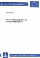 Beschaeftigungsprobleme Aelterer Arbeitnehmer: Analyse Und Strategien Zur Problembewaeltigung 3820478787 Book Cover