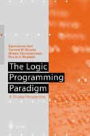 The Logic Programming Paradigm: A 25-Year Perspective (Artificial Intelligence (Berlin, Germany).) 3642642497 Book Cover