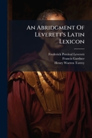 An Abridgment Of Leverett's Latin Lexicon ... 1270772961 Book Cover