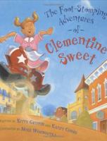The Foot-Stomping Adventures of Clementine Sweet 0618247467 Book Cover