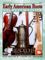 Mel Bay Early American Roots, Recorder Edition 0786631910 Book Cover