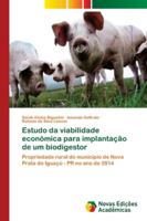 Estudo da viabilidade econômica para implantação de um biodigestor: Propriedade rural do município de Nova Prata do Iguaçú - PR no ano de 2014 6202400382 Book Cover