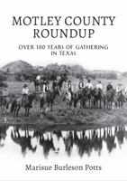 Motley County Roundup: Over 100 Years of Gathering in Texas 1735660507 Book Cover