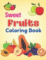Sweet fruits Coloring Book: A unique coloring books kids activity B08YS61SQ4 Book Cover