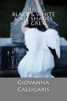 Black & White & All Shades of Grey 1475071345 Book Cover