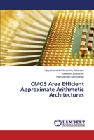 CMOS Area Efficient Approximate Arithmetic Architectures 3330331798 Book Cover