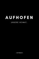 Aufhofen: Notizbuch A5 120 Seiten Dotted Punktraster Notizblock/Journal/Notebook f�r deine Stadt. 1692826018 Book Cover