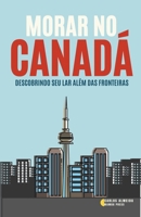 Morar no Canadá: Descobrindo seu Lar Além das Fronteiras (Portuguese Edition) B0CND15G3H Book Cover