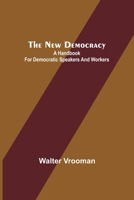 The New Democracy: A handbook for Democratic speakers and workers 9356713162 Book Cover