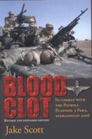 BLOOD CLOT: In Combat with the Patrols Platoon, 3 Para, Afghanistan 2006 1906033315 Book Cover