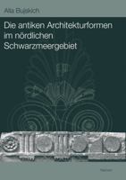 Die Antiken Architekturformen Im Nordlichen Schwarzmeergebiet: Herkunft Und Entwicklung 3895006556 Book Cover