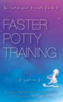 The Intelligent Parent's Guide to Faster Potty Training 1908746580 Book Cover
