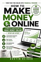 How to Make Money Online: A Complete Guide on How to Make Money Online Step-by-Step B0HGD35S8B Book Cover