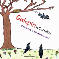 Galopin la corneille: Comment il est devenu roi ! (Livre pour enfants de 4 à 8 ans) 2982002388 Book Cover
