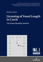 Licensing of Vowel Length in Czech: The Syntax-Phonology Interface 3631717059 Book Cover