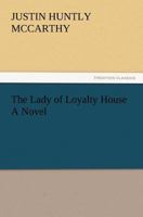 The Lady of Loyalty House: a novel 1512131520 Book Cover