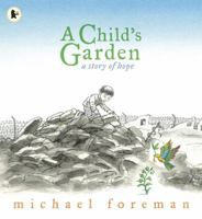 A Child's Garden: A Story of Hope 1406325880 Book Cover