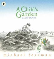 A Child's Garden: A Story of Hope 0763642711 Book Cover