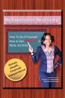 No Experience Necessary : The Secrets of Real Estate They Don?t Want You to Know 1434997588 Book Cover