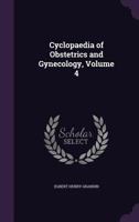 Cyclopaedia of Obstetrics and Gynecology, Volume 4 1357293739 Book Cover