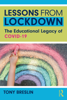 Lessons from Lockdown: The Educational Legacy of Covid-19 0367639297 Book Cover