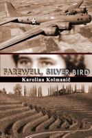 Farewell, Silver Bird 0692697039 Book Cover