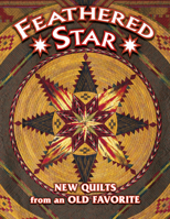 Feathered Star New Quilts from an Old Favorite (New Quilts from An Old Favorite) 1574328174 Book Cover