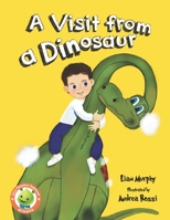 A Visit from a Dinosaur 1838173358 Book Cover