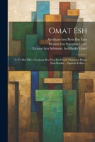 omat esh: U-vo shir meet Avraham ben Ezra im perush Migdanot Elazar eha-Mazkir ... sipurim e-idot ... 1022230522 Book Cover