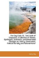 The Clay Code: Or, Text-book of Eloquence, a Collection of Axioms, Apothegms, Sentiments, and Remark 1341282163 Book Cover