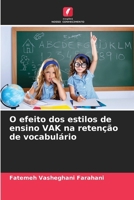 O efeito dos estilos de ensino VAK na retenção de vocabulário (Portuguese Edition) 6209581242 Book Cover