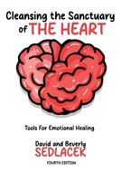 Cleansing the Sanctuary of the Heart: Tools for Emotional Healing-4th Edition B0DWF1786G Book Cover